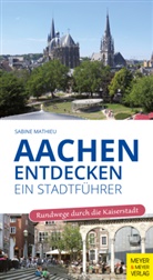 Sabine Mathieu - Aachen entdecken - Ein Stadtführer