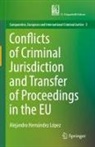 Alejandro Hernández López - Conflicts of Criminal Jurisdiction and Transfer of Proceedings in the EU