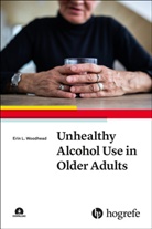 Erin L Woodhead, Erin L. Woodhead - Unhealthy Alcohol Use in Older Adults