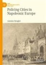 Antoine Renglet - Policing Cities in Napoleonic Europe