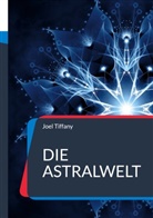 Joel Tiffany - Die Astralwelt
