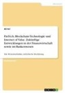 Ali Ari - FinTech, Blockchain-Technologie und Internet of Value. Zukünftige Entwicklungen in der Finanzwirtschaft sowie im Bankenwesen