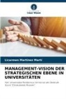 Licarmen Martínez Martí - MANAGEMENT-VISION DER STRATEGISCHEN EBENE IN UNIVERSITÄTEN