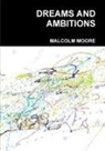 Malcolm Moore - DREAMS AND AMBITIONS