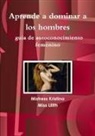 Mistress Kristina, Miss Lilith - Aprende a dominar a los hombres guía de autoconocimiento femenino