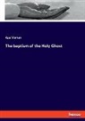 Asa Mahan - The baptism of the Holy Ghost