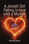 Ahmed Amer - A Jewish Girl Falling in love with a Muslim