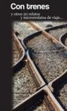 Varios Autores - Con trenes y otros 50 relatos y microrrelatos de viaje