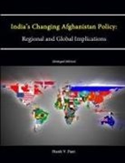 Strategic Studies Institute, Harsh V. Pant, U. S. Army War College - India's Changing Afghanistan Policy