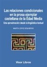 Marta López Izquierdo - Las relaciones condicionales en la prosa ejemplar castellana de la Edad Media : una aproximación desde la lingüística textual