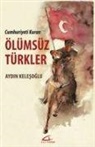 Mustafa Akyol, Aydin Kelesoglu - Ölümsüz Türkler - Cumhuriyeti Kuran