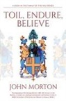John Morton - Toil, Endure, Believe