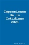Jorge A. Giordani C. - Impresiones de lo Cotidiano 2021