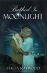 Stacia Kaywood - Bathed In Moonlight