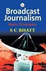 S C Bhatt - Broadcast Journalism