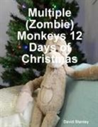 David Stanley - Multiple (Zombie) Monkeys 12 Days of Christmas