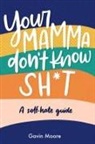 Gavin Moore - Your Mamma don't know Sh*t