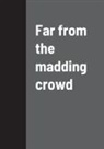 Thomas Hardy - Far from the madding crowd
