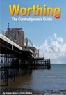 James Henry, Colin Walton - Worthing. A Curmudgeon's Guide