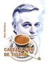 Roni Caciularu - CAFEA SI FUM DE TIGARA
