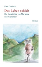 Uwe Gardein - Das Leben Schielt