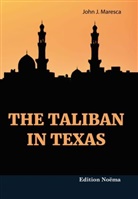 John Maresca, John J Maresca - The Taliban in Texas
