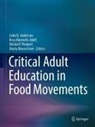 Colin R. Anderson, Rosa Binimelis Adell, Michel P Pimbert et al, Michel P. Pimbert, Marta Rivera Ferre - Critical Adult Education in Food Movements