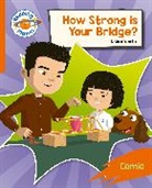Claire Smith, Marek Jagucki, Jagucki Marek - Reading Planet: Rocket Phonics – Target Practice - How Strong is your Bridge? - Orange