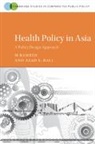Azad S. Bali, M. Ramesh, M. (National University of Singapore) Bali Ramesh, Ramesh M. - Health Policy in Asia