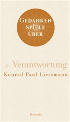 Konrad Paul Liessmann - Gedankenspiele über die Verantwortung