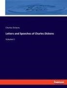Charles Dickens - Letters and Speeches of Charles Dickens