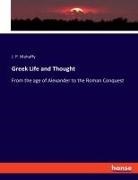 J. P. Mahaffy - Greek Life and Thought