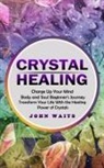 John Waits - Crystal Healing