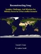 Conrad C. Crane, Strategic Studies Institute, W. Andrew Terrill - Reconstructing Iraq
