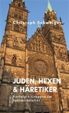 Christoph Schweiger - Juden, Hexen & Häretiker