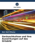 Amr Atef Elhamy - Geräuschkulisse und ihre Auswirkungen auf das Ortsbild