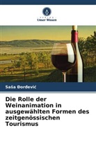 Sasa _or_evic, Sa¿a ¿Or¿Evi¿, Sasa Dordevic, Sasa Ðordevic - Die Rolle der Weinanimation in ausgewählten Formen des zeitgenössischen Tourismus