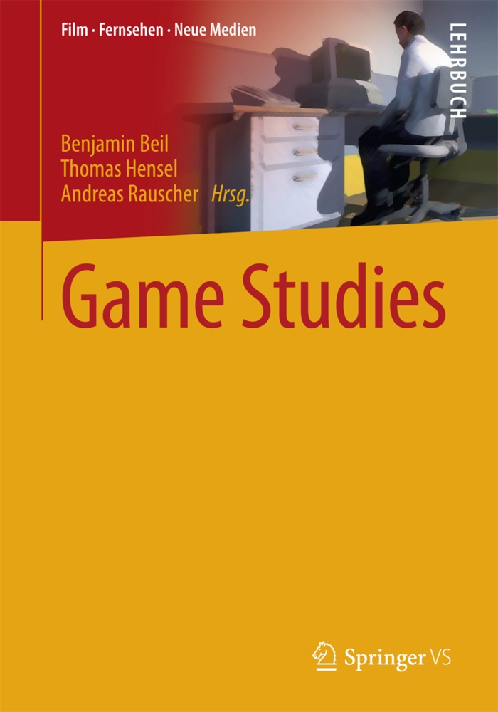 Benjamin Beil, Thomas Hensel, Andreas Rauscher - Game Studies Lehrbuch