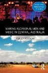 Ase Ottosson, Ottosson Ase - Making Aboriginal Men and Music in Central Australia