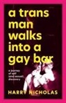 Harry Nicholas - A Trans Man Walks Into a Gay Bar