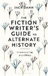 Jack Dann - The Fiction Writer's Guide to Alternate History