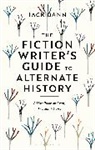 Jack Dann - The Fiction Writer's Guide to Alternate History