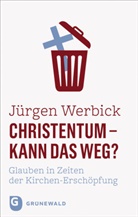 Jürgen Werbick - Christentum - kann das weg?