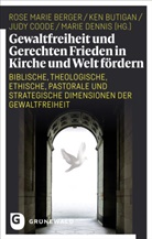 Rose Marie Berger, Ken Butigan, Judy Coode, Judy Coode u a, Marie Dennis - Gewaltfreiheit und Gerechten Frieden in Kirche und Welt fördern