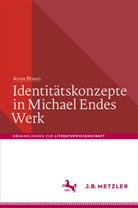 Anna Braun - Identit&auml;tskonzepte in Michael Endes Werk