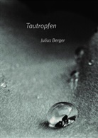 Julius Berger - Tautropfen