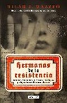 Tilar J. Mazzeo - Hermanas de la resistencia / Sisters In Resistance: How a German Spy, a Banker's Wife, and Mussolini's Daughter Outwitted the Nazis