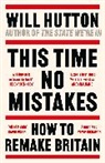 Will Hutton - How the Right Broke Britain