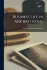 Charles George Herbermann - Business Life in Ancient Rome
