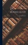 Arnold Bennett - Buried Alive